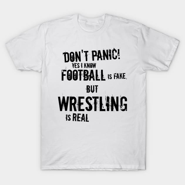 WRESTLING IS REAL T-Shirt by tedispas